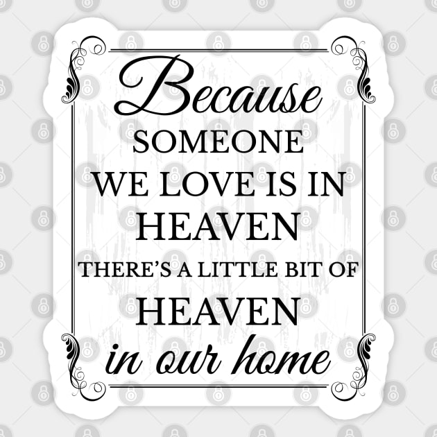 Because someone we love is in heaven there's a little bit of heaven in our home Sticker by Lekrock Shop